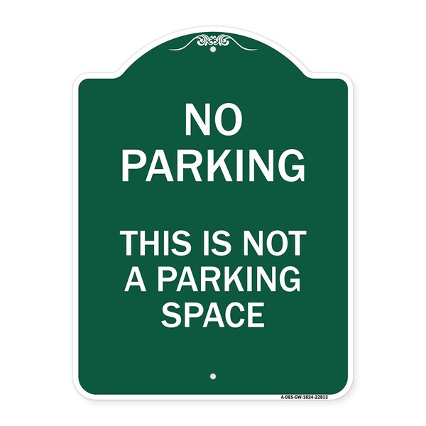 Signmission Designer Series This Is Not Parking Space, Green & White Aluminum Sign, 18" x 24", GW-1824-22813 A-DES-GW-1824-22813 - main
